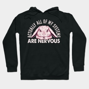 Actually All Of My Systems Are Nervous Cute Bunny Graphic Gift Hoodie